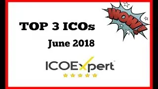 TOP 3 ICOs June 2018 To Invest And Why?
