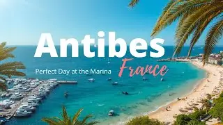Antibes France 🇫🇷 | Perfect Day at the Marina & Beaches | Must-Visit Riviera Town