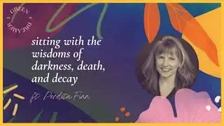Perdita Finn: Sitting with the wisdoms of darkness, death, and decay (ep422)