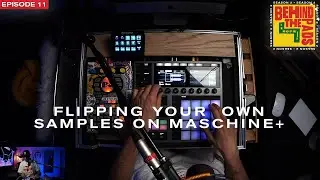 Flipping My Own Sample on Maschine+ (BTPS02EP11)