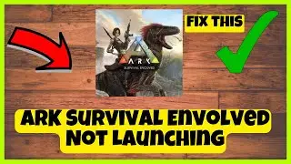 How to Fix ARK Survival Envolved Not Launching Problem 2023 || ARK Survival Steam Launch issue FIXED