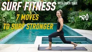 Surf Fitness with Coach Teale: 7 Moves To Surf Stronger