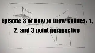 Episode 3 of How to Draw Comics - 2 and 3 point perspective (No Experience Needed)