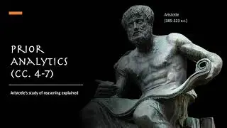 Assertoric Syllogisms | Prior Analytics (cc. 4-7) | Aristotle
