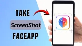 How to Take Screenshots in FaceApp &ndash; Save Edited Photos Without Watermark (2026)