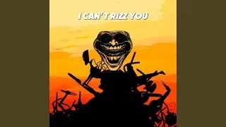 I Can't Rizz You