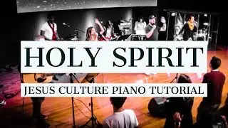 Holy Spirit - Jesus Culture Piano Tutorial
