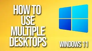 How To Use Multiple Desktops Windows 11 Tutorial