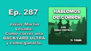 Javier Martin Losada: Cómo correr una BackYard Ultra y cómo ganarla.