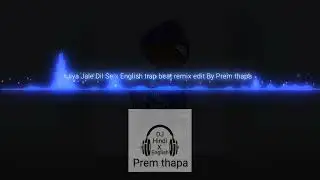 Jiya Jale Dil Se x English trap beat remix edit by Prem thapa #hindixenglish #trending #youtube