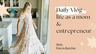 Daily vlog | Momprenuer