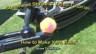 -How to make Yarn Balls (Yarnies)- Steelhead Stalkers Fishing Video Tutorial