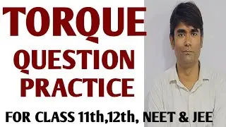 [5] Questions Practice ll Torque ll For Class 11th,12th,NEET/JEE