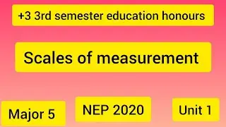 +3 3rd semester education honours scales of measurement major 5 unit 1 #utkaluniversity #nep2020