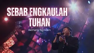Sebab Engkaulah Tuhan - Bethany Nginden