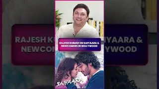 Rajesh Kumar On Saiyaara Success And Newcomers In Bollywood