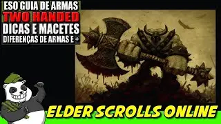 🐼🎮Eso Guia Armas   TWO HANDED Duas M&atilde;os  Dicas e Macetes🐼🎮