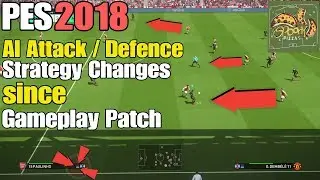 PES 2018 | NEW AI Attack / Defence Strategy | Gameplay Patch Changes