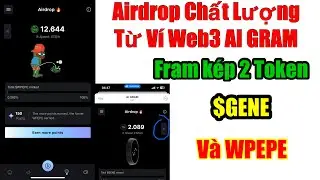 (HOT) Airdrop Từ Dự &Aacute;n AI GRAM L3 | Farm K&eacute;p 2 TOKEN Từ Dự &Aacute;n GENE V&agrave; WPEPE Tr&ecirc;n ứng Dụng Telegram
