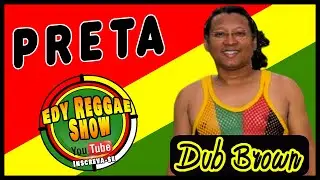 PRETA == DUB BROWN 2023 == EDY REGGAE SHOW