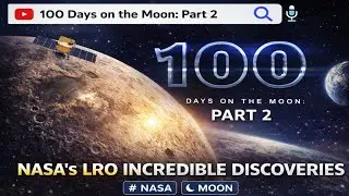 100 Days on the Moon: What NASA's LRO Discovered (Part 2)