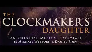 The Clockmaker's Daughter Montage - US Premiere by Emergent TheatreWorks NYC