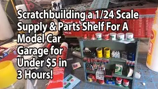 Making a 1/24 Scale Supply & Parts Shelf for Model Car Garage under $10 in an afternoon!