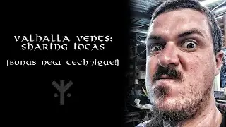 Valhalla Vents: Sharing Ideas (Bonus New Technique!)