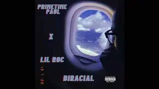 Primetime Paul X Lil Roc - Biracial (Prod. lock)
