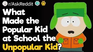 What Made the Popular Kid at School the Unpopular Kid?