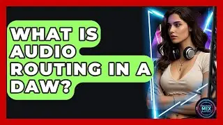 What Is Audio Routing In A DAW? - Electronic Mix Masters