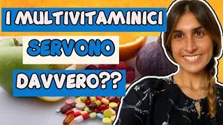 I MULTIVITAMINICI SONO DAVVERO UTILI??
