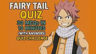 Fairy Tail Quiz: 30 MCQs in 10 Minutes (With Answers) | Quiz Challenge