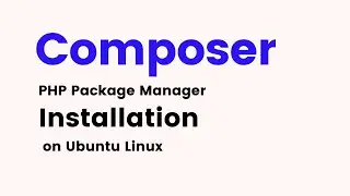 PHP Composer - How to Install and Use PHP Composer on Linux