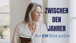 Zwischen den Jahren - Nur EIN Blick zurück