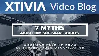 7 Myths about IBM Software Audits