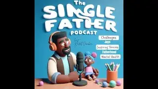 Podcast Trailer: Subscribe to The Single Father Podcast