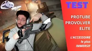 Test : PROTUBE PROVOLVER ELITE - La VRAIE sensation de RECUL en VR