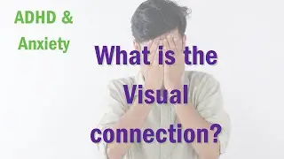 ADHD & Anxiety: The Visual Connection