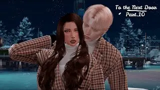 To The Next Door🍁| Sims 4 Love Story | Part.10 [EN]