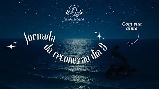 ✨ Dia 9: RECONEXAO COM SEU EU 