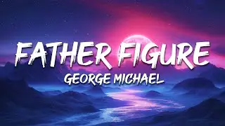 George Michael - Father Figure (Lyrics)