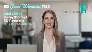 IVS Good Morning Talk am 13.01.26 | Jetzt z&auml;hlt&lsquo;s &ndash; Umstieg ZEUS&reg; 3 auf ZEUS&reg; eXperience
