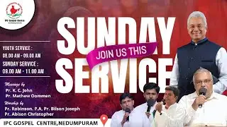 SUNDAY SERVICE | IPC GOSPEL CENTRE NEDUMPURAM | PASTOR K C JOHN