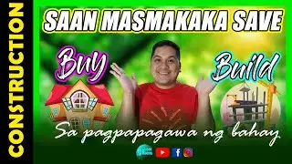 Mas makatipid kung BUMILI O MAGPAGAWA ng BAHAY | @gineerbens
