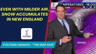 Weekend Insights: Even With Milder Air, Snow Accumulates in New England