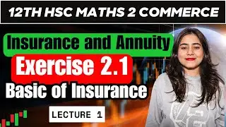Ch 2 Insurance and Annuity📄 | Exercise 2.1 Basic | Class 12th HSC Commerce | Maharashtra Board