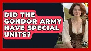 Did The Gondor Army Have Special Units? - Test