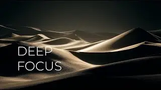 Deep Desert Focus 🌫 Endless Ambient Music for Deep Work (2 Hours)
