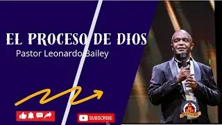 EL PROCESO DE DIOS / Pastor Leonardo Bailey